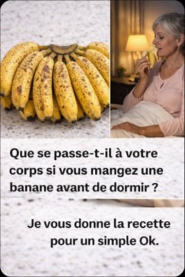 Le Secret Nocturne Révélé : Ce qui Arrive VRAIMENT à Votre Corps Quand Vous Mangez UNE Banane Avant de Dormir !